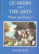 Cover of: Quakers and the Arts: Plain and Fancy--An Anglo-American Perspective