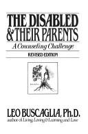 The Disabled & their parents by Leo F. Buscaglia