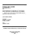 Cover of: Scholars' guide to Washington, D.C. for southwest European studies: France, Italy (including Ancient Rome), Malta, Portugal, Spain, the Vatican