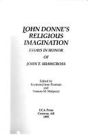Cover of: John Donne's religious imagination: essays in honor of John T. Shawcross