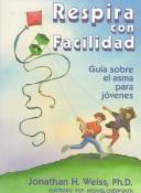 Cover of: Respira Con Facilidad/Breathe Easy: Guia Sobre El Asma Para Jovenes