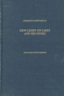 Cover of: New Light on Liszt and His Music: Essays in Honor of Alan Walker's 65th Birthday (Franz Liszt Studies Series)