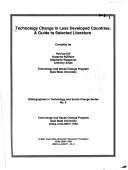 Cover of: Technology Change in Less Developed Countries: A Guide to Selected Literature (Bibliographies in Technology and Social Change Ser, No 5)