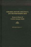 Cover of: Libraries, History, Diplomacy, and the Performing Arts: Essays in Honor of Carleton Sprague Smith (Festschrift Series, No 9)