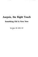 Cover of: Asepsis, the Right Touch: Something Old Is Now New