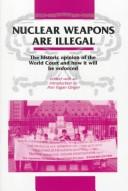 Cover of: Nuclear Weapons Are Illegal by Ann Fagan Ginger, Ann Fagan Ginger