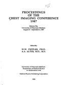 Cover of: Proceedings of the Chest Imaging Conference, 1987: Held at the University of Wisconsin-Madison, August 31-September 2, 1987