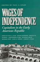 Cover of: Wages of independence: capitalism in the early American republic