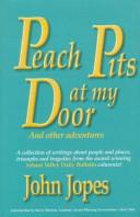 Peach pits at my door and other adventures by John Jopes