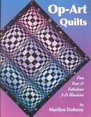 Cover of: Op-art quilts: fun, fast & fabulous 3-D illusions