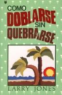Cover of: Como Doblarse Sin Quebrarse