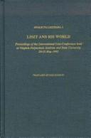 Cover of: Liszt and his world: proceedings of the International Liszt Conference held at Virginia Polytechnic Institute and State University, 20-23 May 1993