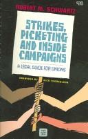 Cover of: Strikes, Picketing and Inside Campaigns: A Legal Guide for Unions