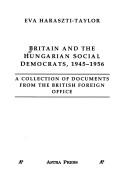 Cover of: Britain and the Hungarian Social Democrats, 1945-1956: A Collection of Documents from the British Foreign Office