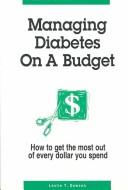 Cover of: Managing diabetes on a budget | Leslie Y. Dawson