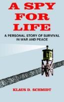 Cover of: A Spy For Life: A Personal Story Of Survival In War And Peace