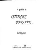 Cover of: A guide to literaryLondon by Eric Lane