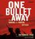 Cover of: One Bullet Away