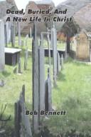 Cover of: Dead, Buried, And A New Life In Christ