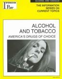 Cover of: Alcohol And Tobacco: Americas Drugs Of Choice (Information Plus Reference Series)