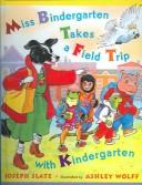 Cover of: Miss Bindergarten Takes a Field Trip with Kindergarten by Joseph Slate