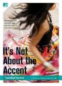 Cover of: It's Not About the Accent by Caridad Ferrer