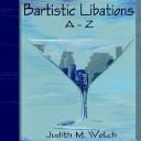 Cover of: Bartistic Libations A-Z | Judith M. Welch