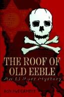 Cover of: THE ROOF OF OLD EEBLE | RON McDERMITT
