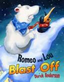 Cover of: Romeo and Lou Blast Off by Derek Anderson