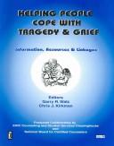 Cover of: Helping people cope with tragedy and grief: information resources and linkages