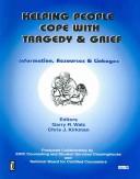 Cover of: Helping People Cope With Tragedy & Grief: Information Resources And Linkages