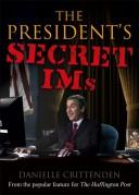 Cover of: The President's Secret IMs by Danielle Crittenden