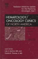 Cover of: Radiation Medicine for the Oncologist, Part II, An Issue of Hematology/Oncology Clinics (The Clinics: Internal Medicine)