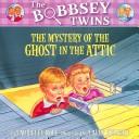 Cover of: The mystery of the ghost in the attic