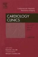 Cover of: Cardiovascular MR Imaging, An Issue of Cardiology Clinics | R. Kim