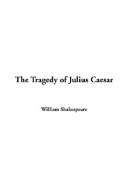 Cover of: The Tragedy Of Julius Caesar by William Shakespeare