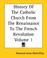 Cover of: History Of The Catholic Church From The Renaissance To The French Revolution