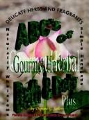 Cover of: Abc's Of Gourmet Herbal Bath & Body Plus: Family Guide To Natural Bath & Body Care