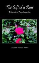Cover of: The Gift of a Rose: Witness to a Transformation
