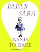 Cover of: Papa's Sara Wants to Bake by H., William Berger