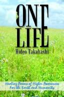 Cover of: ONE LIFE: Healing Poems of Higher Awareness For the Earth and Humanity