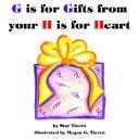 Cover of: G is for Gifts from your H is for Heart by Star Tierra