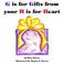 Cover of: G is for Gifts from your H is for Heart