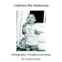 Cover of: Capture the Memories: Photographs, Thoughts and Poems