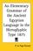 Cover of: An Elementary Grammar of the Ancient Egyptian Language in the Hieroglyphic Type 1875