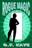 Cover of: Rogue Magic by G.F. Kaye