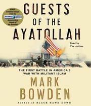 Cover of: Guests of the Ayatollah by Mark Bowden, Mark Bowden