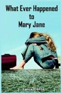 Cover of: What Ever Happened to Mary Jane by Laura Plante