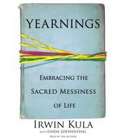 Cover of: Yearnings: Embracing the Sacred Messiness of Life