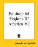 Cover of: Equinoctial Regions Of America by Alexander von Humboldt